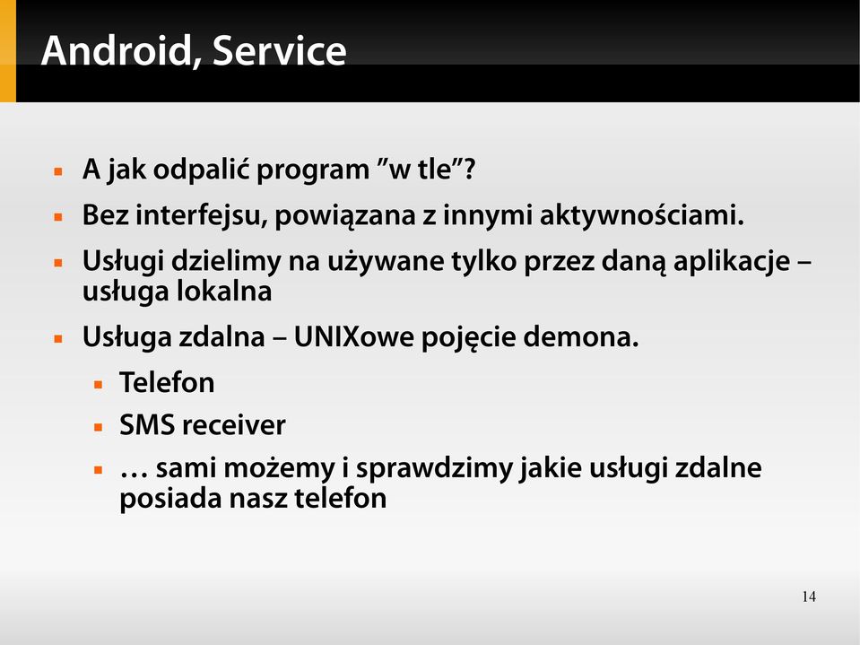 Usługi dzielimy na używane tylko przez daną aplikacje usługa lokalna