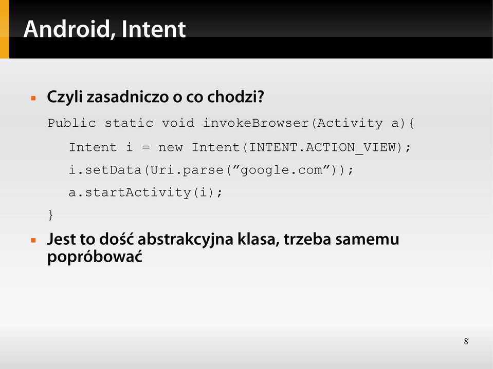 Intent(INTENT.ACTION_VIEW); i.setdata(uri.parse( google.