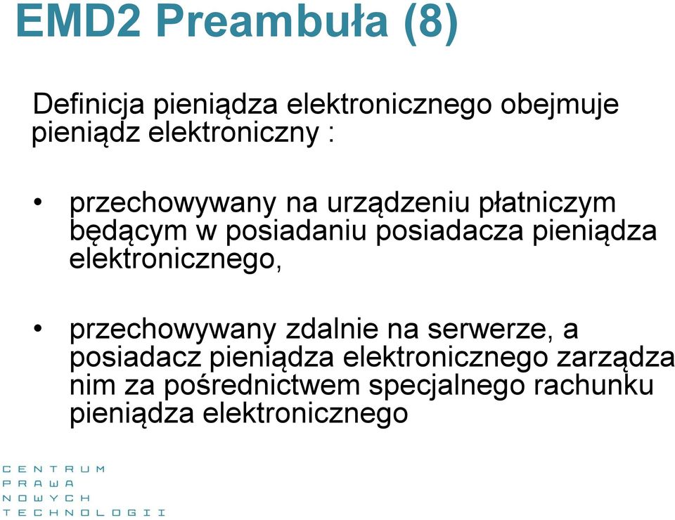 posiadacza pieniądza elektronicznego, przechowywany zdalnie na serwerze, a