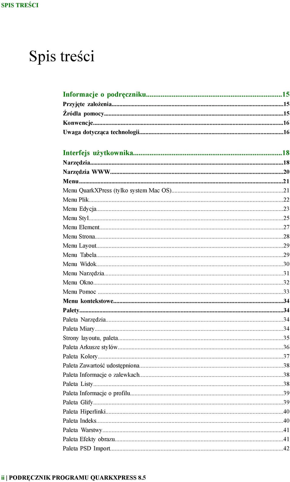 ..30 Menu Narzędzia...31 Menu Okno...32 Menu Pomoc...33 Menu kontekstowe...34 Palety...34 Paleta Narzędzia...34 Paleta Miary...34 Strony layoutu, paleta...35 Paleta Arkusze stylów...36 Paleta Kolory.