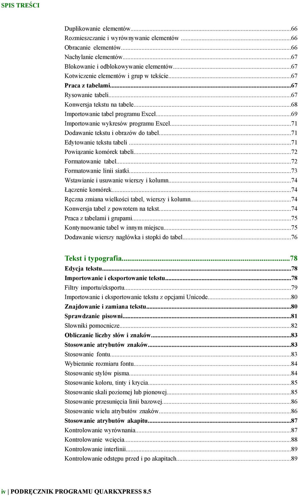 ..71 Dodawanie tekstu i obrazów do tabel...71 Edytowanie tekstu tabeli...71 Powiązanie komórek tabeli...72 Formatowanie tabel...72 Formatowanie linii siatki...73 Wstawianie i usuwanie wierszy i kolumn.