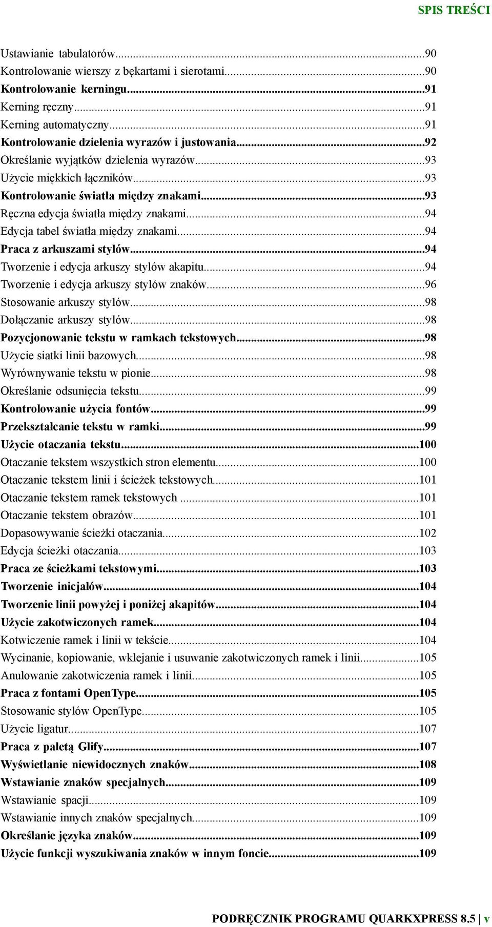 ..93 Ręczna edycja światła między znakami...94 Edycja tabel światła między znakami...94 Praca z arkuszami stylów...94 Tworzenie i edycja arkuszy stylów akapitu.