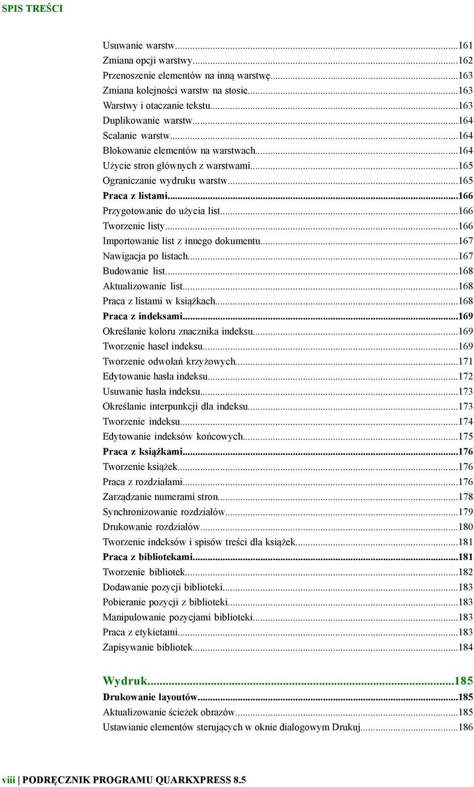 ..166 Tworzenie listy...166 Importowanie list z innego dokumentu...167 Nawigacja po listach...167 Budowanie list...168 Aktualizowanie list...168 Praca z listami w książkach...168 Praca z indeksami.