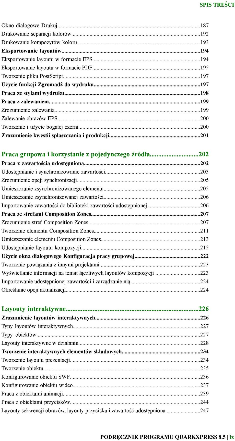 ..199 Zalewanie obrazów EPS...200 Tworzenie i użycie bogatej czerni...200 Zrozumienie kwestii spłaszczania i produkcji...201 Praca grupowa i korzystanie z pojedynczego źródła.
