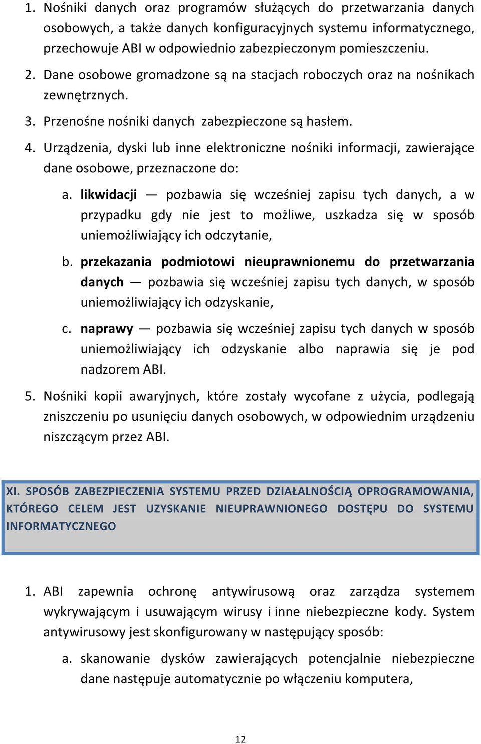 Urządzenia, dyski lub inne elektroniczne nośniki informacji, zawierające dane osobowe, przeznaczone do: a.