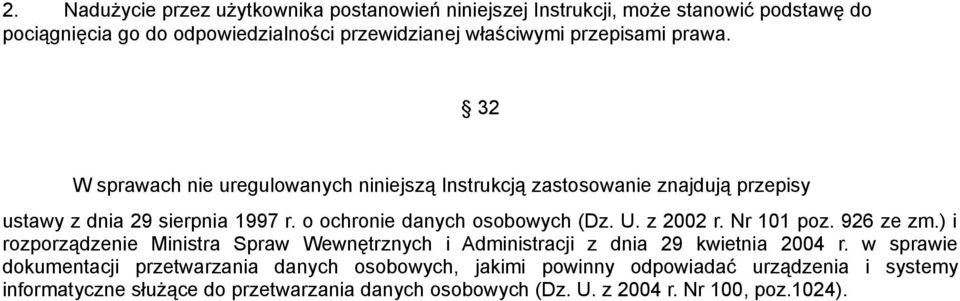 o ochronie danych osobowych (Dz. U. z 2002 r. Nr 101 poz. 926 ze zm.) i rozporządzenie Ministra Spraw Wewnętrznych i Administracji z dnia 29 kwietnia 2004 r.