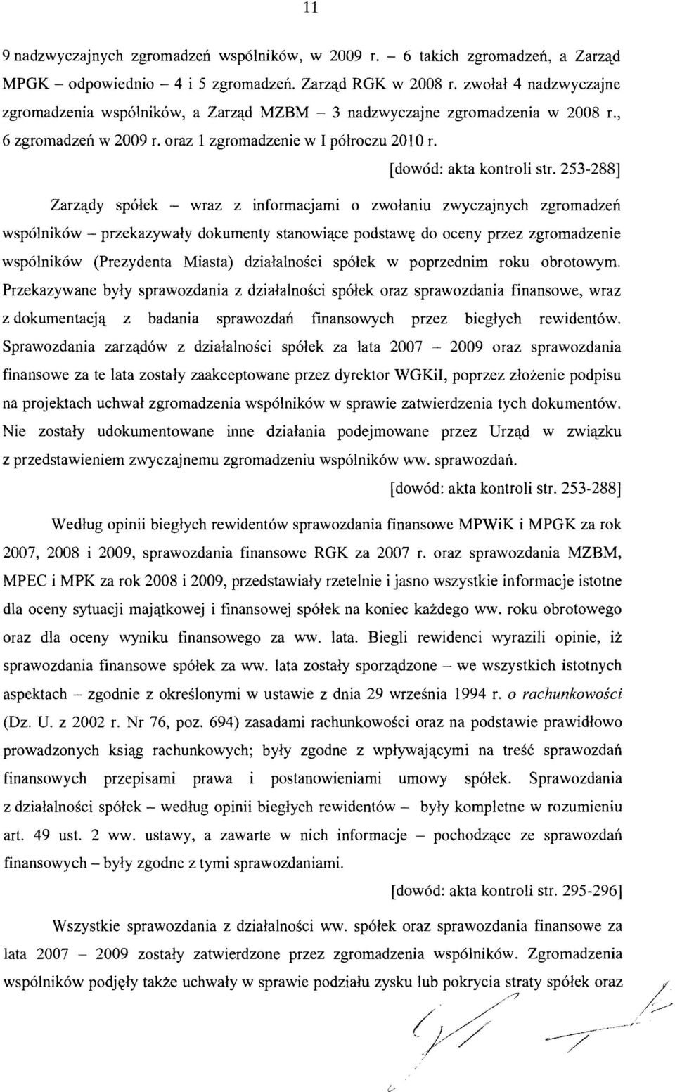 253-288] Zarzqdy sp6lek wraz z informacjami 0 zwolaniu zwyczajnych zgromadzeii wspolnikow - przekazywaly dokumenty stanowiqce podstaw~ do oceny przez zgromadzenie wspolnikow (Prezydenta Miasta)