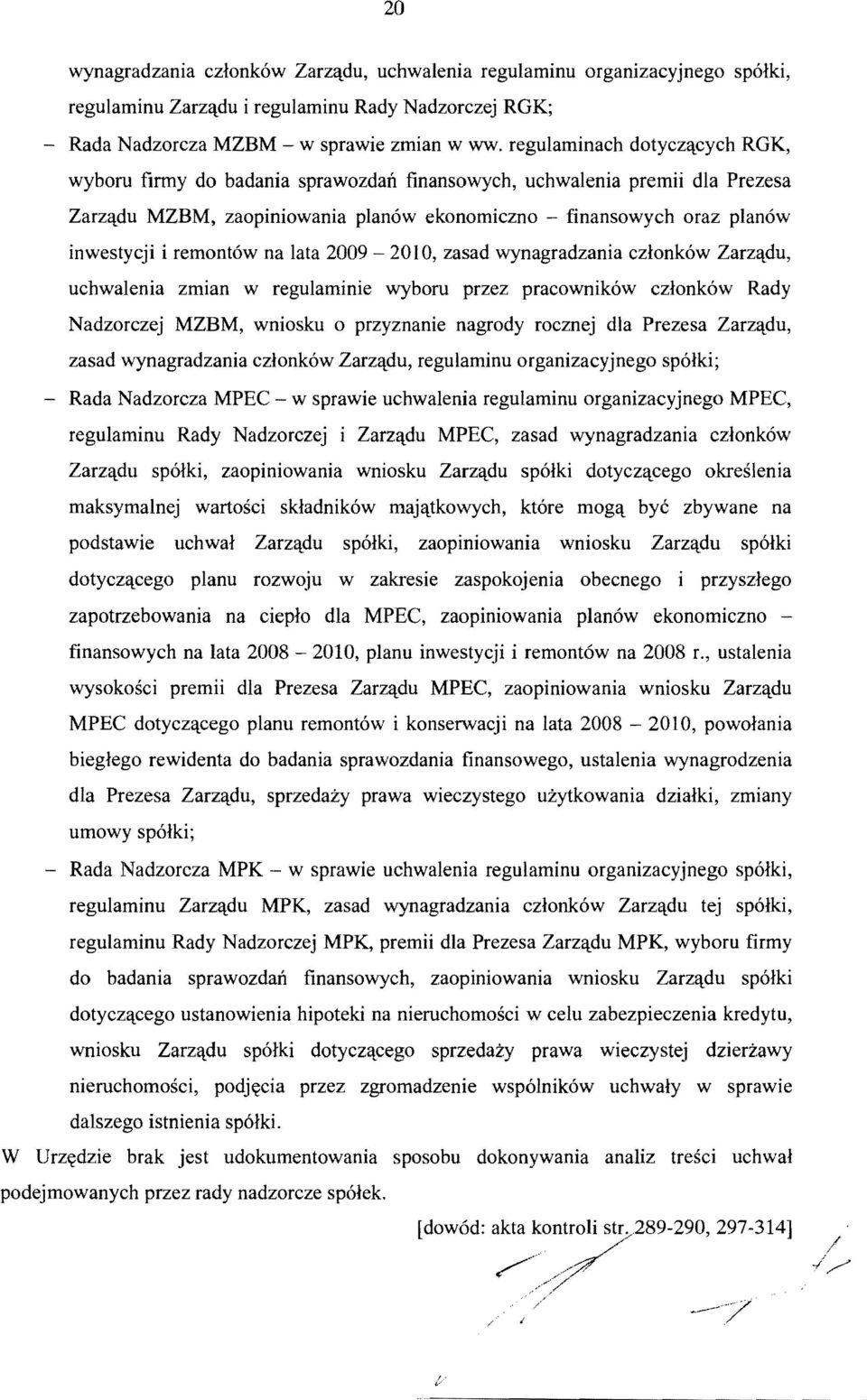finansowych oraz planow 2010, zasad wynagradzania czlonk6w Zarz'ldu, uchwalenia zmian w regulaminie wyboru przez pracownik6w czlonk6w Rady Nadzorczej MZBM, wniosku 0 przyznanie nagrody rocznej dla