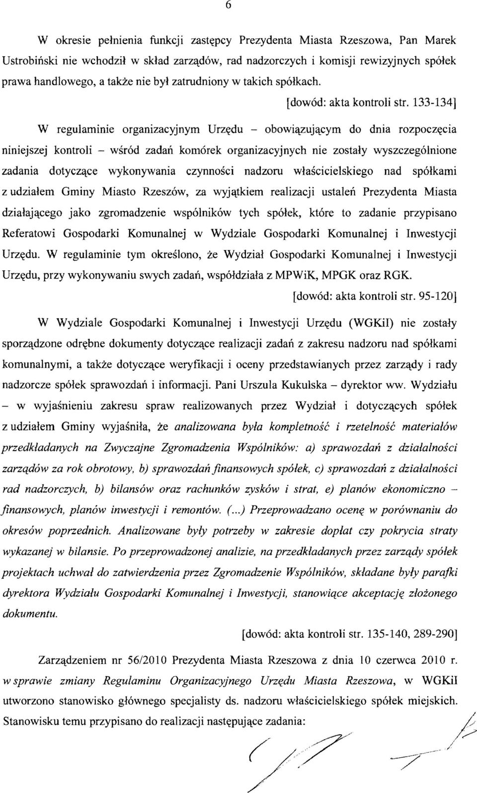 133-134] W regulaminie orgamzacyjnym Urz~du - obowiqzuj(lcym do dnia rozpocz~cia niniejszej kontroli wsr6d zadan kom6rek organizacyjnych nie zostaly wyszczeg61nione zadania dotycz(lce wykonywania