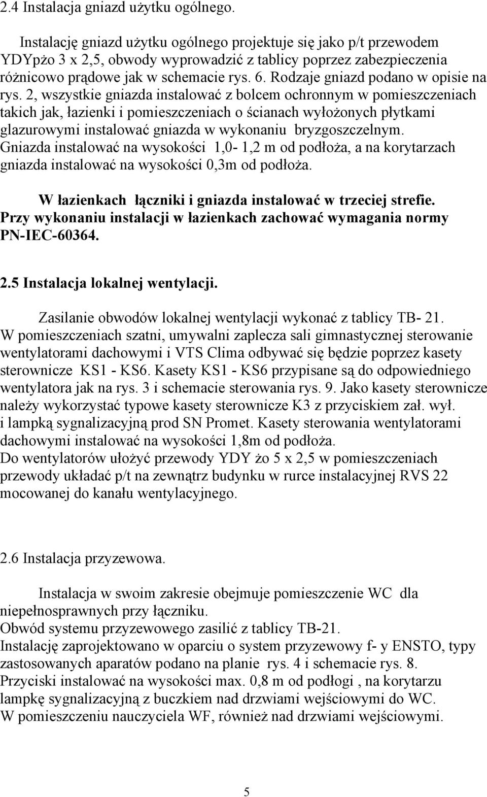 Rodzaje gniazd podano w opisie na rys.