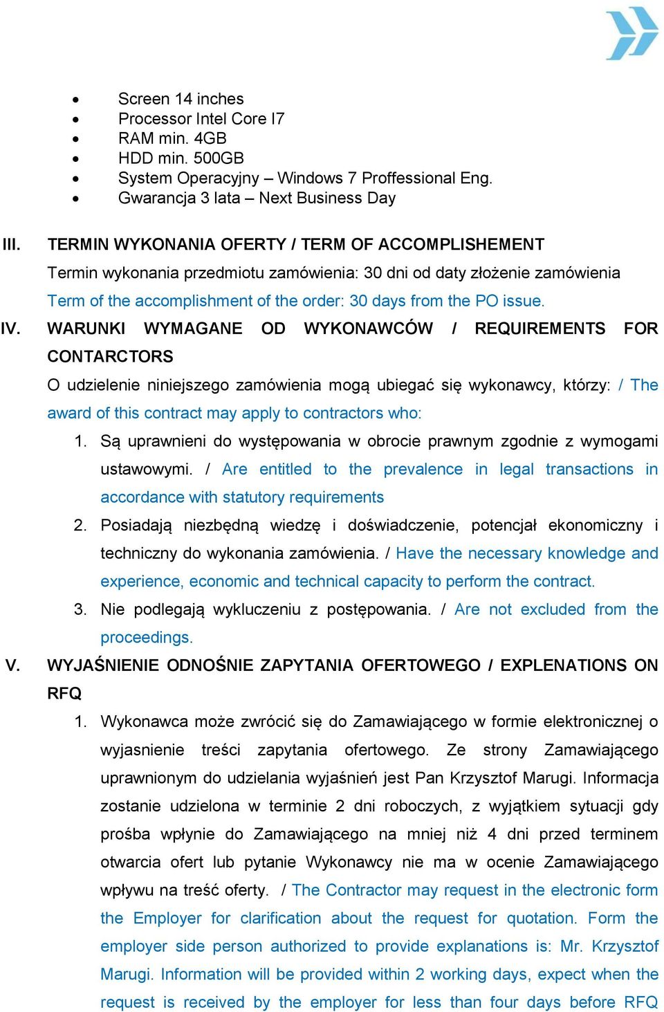 WARUNKI WYMAGANE OD WYKONAWCÓW / REQUIREMENTS FOR CONTARCTORS O udzielenie niniejszego zamówienia mogą ubiegać się wykonawcy, którzy: / The award of this contract may apply to contractors who: 1.