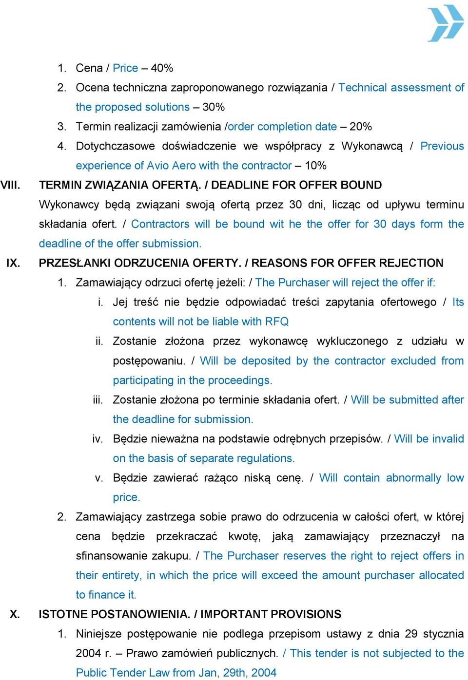 / DEADLINE FOR OFFER BOUND Wykonawcy będą związani swoją ofertą przez 30 dni, licząc od upływu terminu składania ofert.