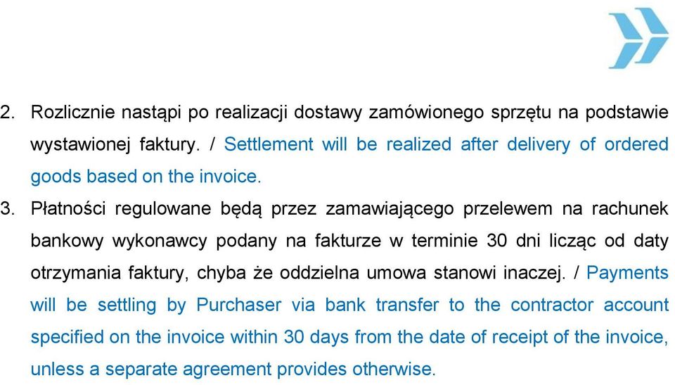 Płatności regulowane będą przez zamawiającego przelewem na rachunek bankowy wykonawcy podany na fakturze w terminie 30 dni licząc od daty otrzymania