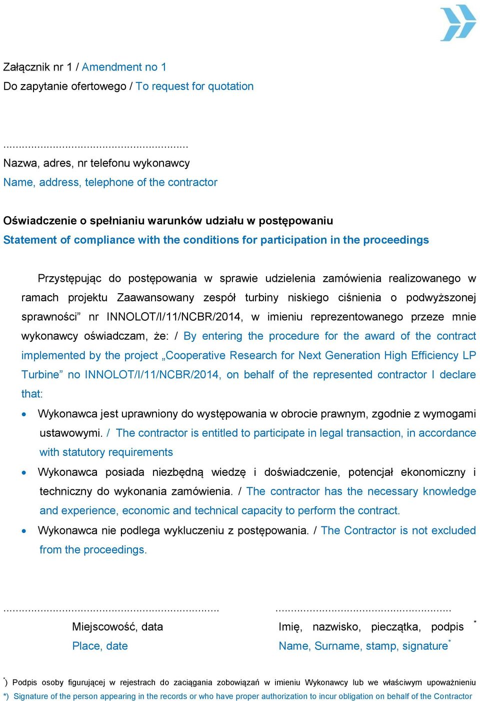 participation in the proceedings Przystępując do postępowania w sprawie udzielenia zamówienia realizowanego w ramach projektu Zaawansowany zespół turbiny niskiego ciśnienia o podwyższonej sprawności