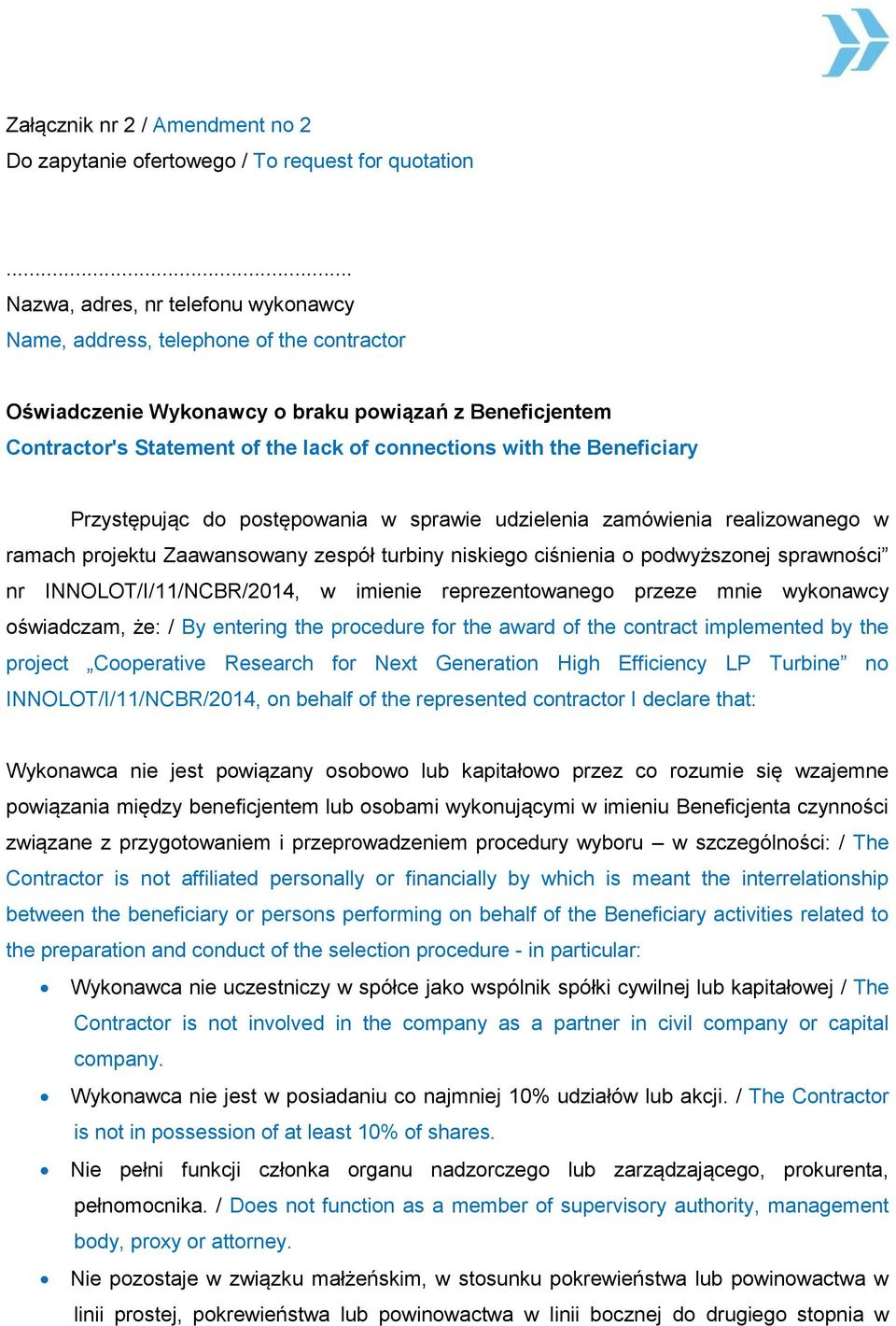 Beneficiary Przystępując do postępowania w sprawie udzielenia zamówienia realizowanego w ramach projektu Zaawansowany zespół turbiny niskiego ciśnienia o podwyższonej sprawności nr