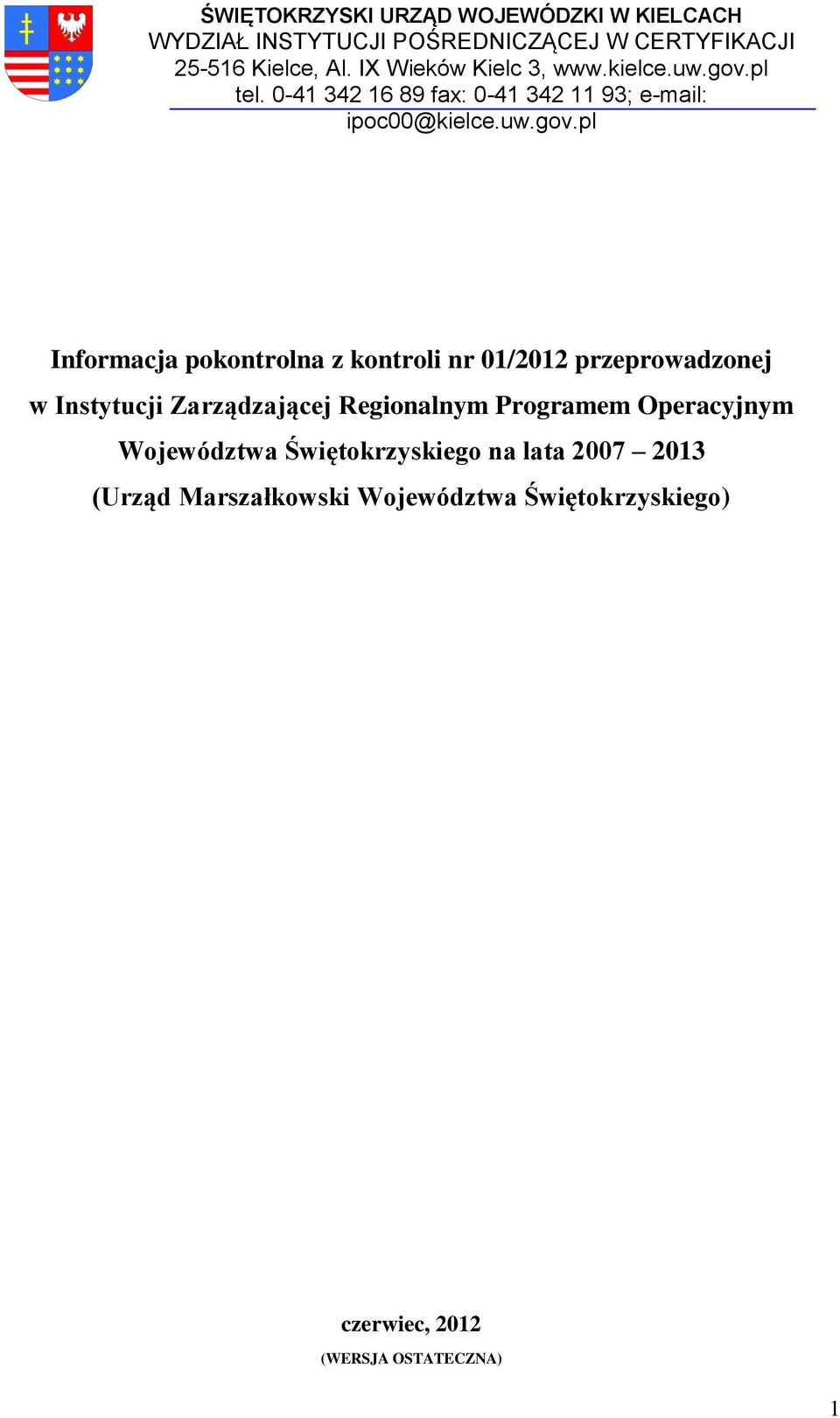 pl tel. 0-41 342 16 89 fax: 0-41 342 11 93; e-mail: ipoc00@kielce.uw.gov.