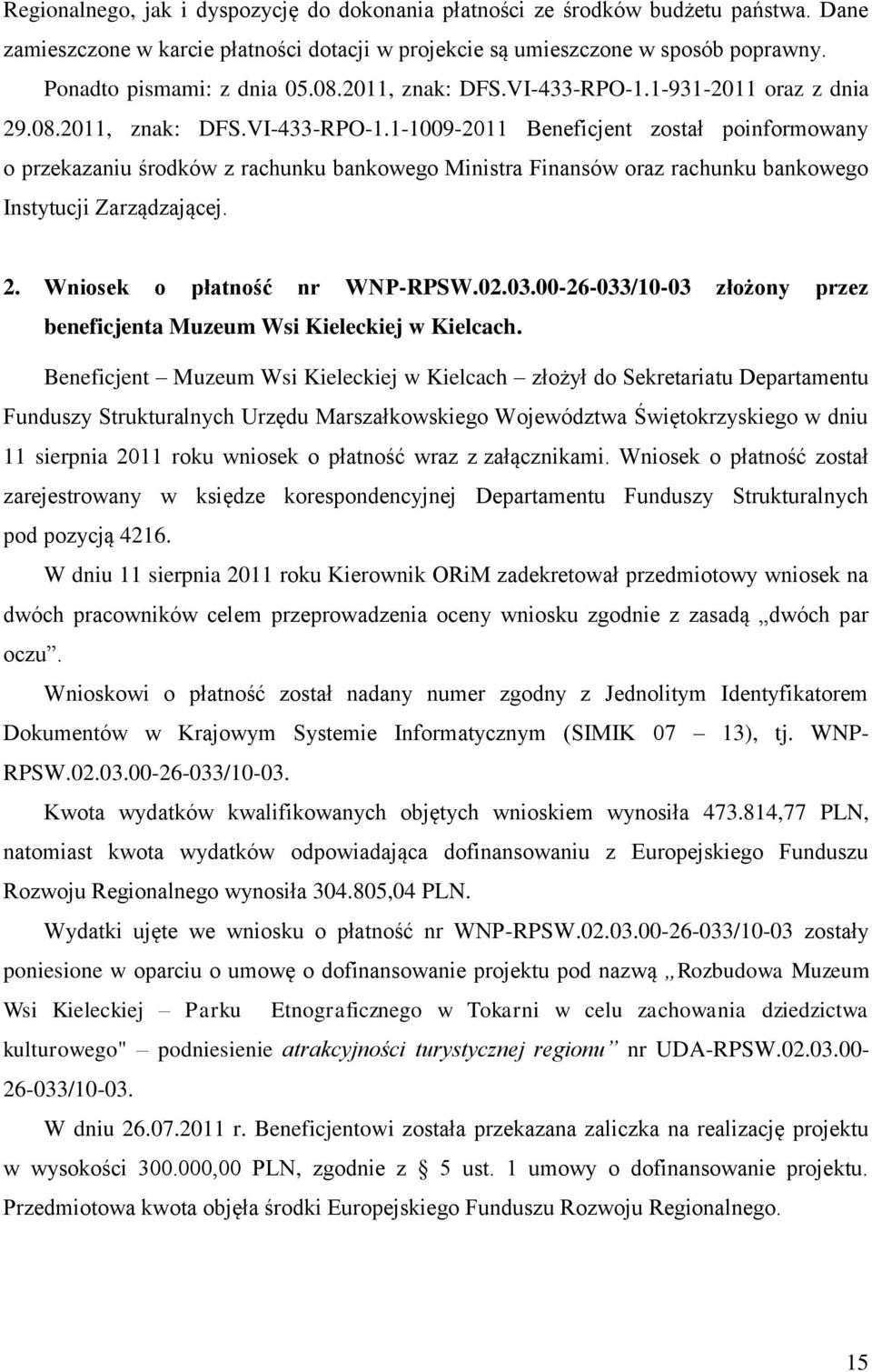 2. Wniosek o płatność nr WNP-RPSW.02.03.00-26-033/10-03 złożony przez beneficjenta Muzeum Wsi Kieleckiej w Kielcach.