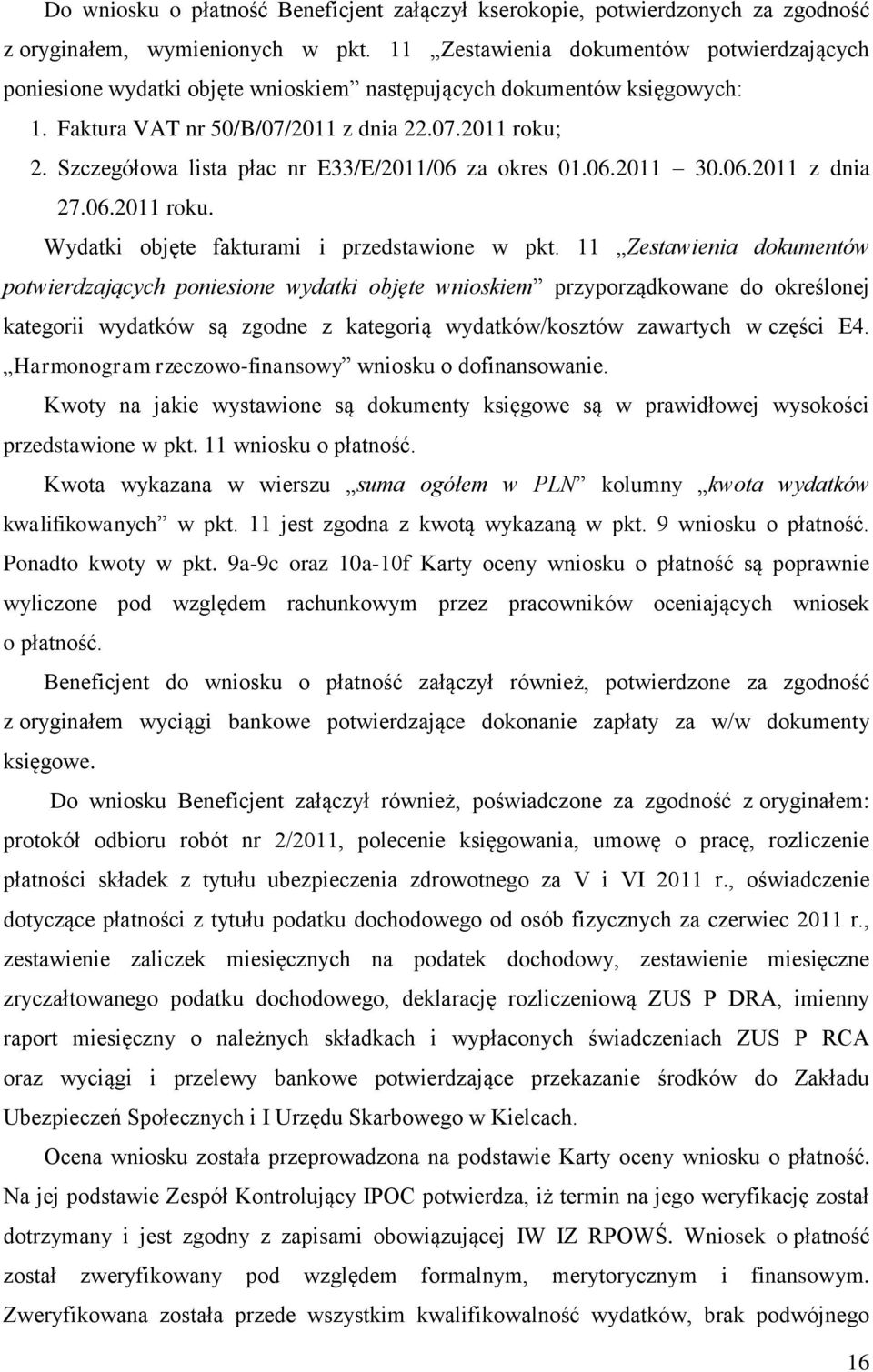 Szczegółowa lista płac nr E33/E/2011/06 za okres 01.06.2011 30.06.2011 z dnia 27.06.2011 roku. Wydatki objęte fakturami i przedstawione w pkt.