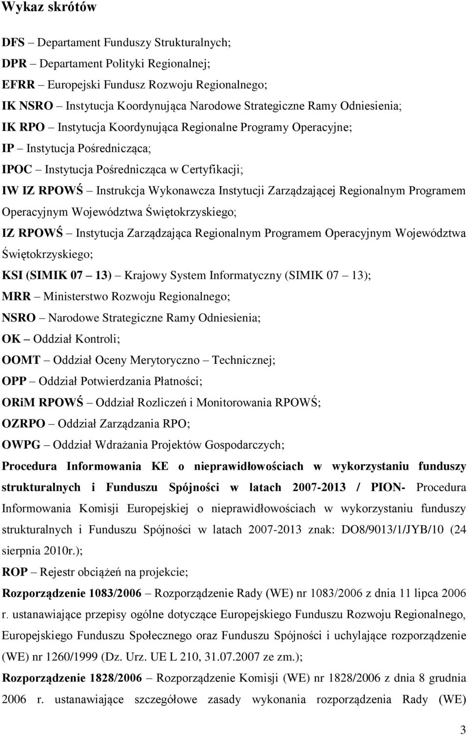 Zarządzającej Regionalnym Programem Operacyjnym Województwa Świętokrzyskiego; IZ RPOWŚ Instytucja Zarządzająca Regionalnym Programem Operacyjnym Województwa Świętokrzyskiego; KSI (SIMIK 07 13)