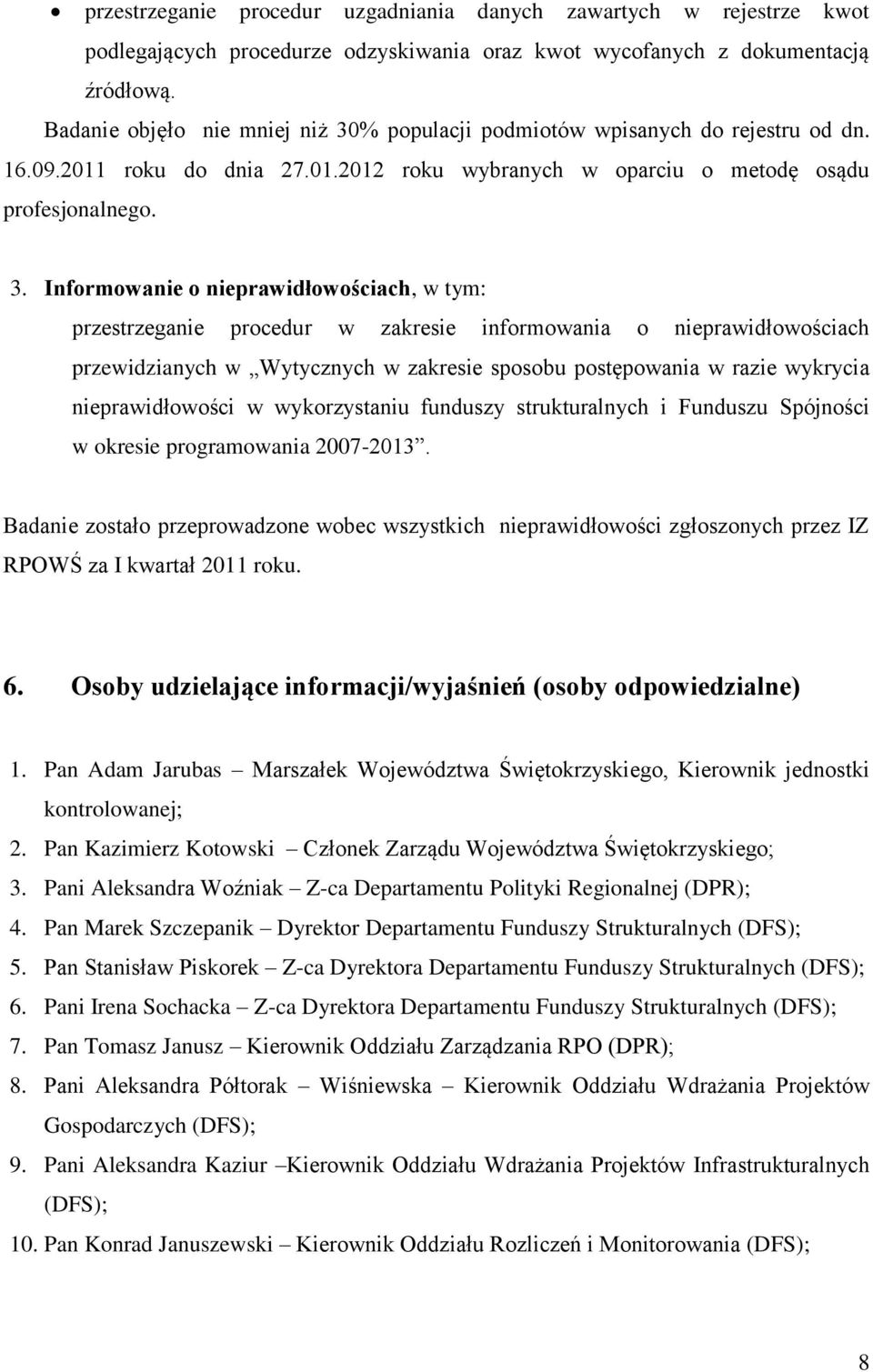 % populacji podmiotów wpisanych do rejestru od dn. 16.09.2011 roku do dnia 27.01.2012 roku wybranych w oparciu o metodę osądu profesjonalnego. 3.