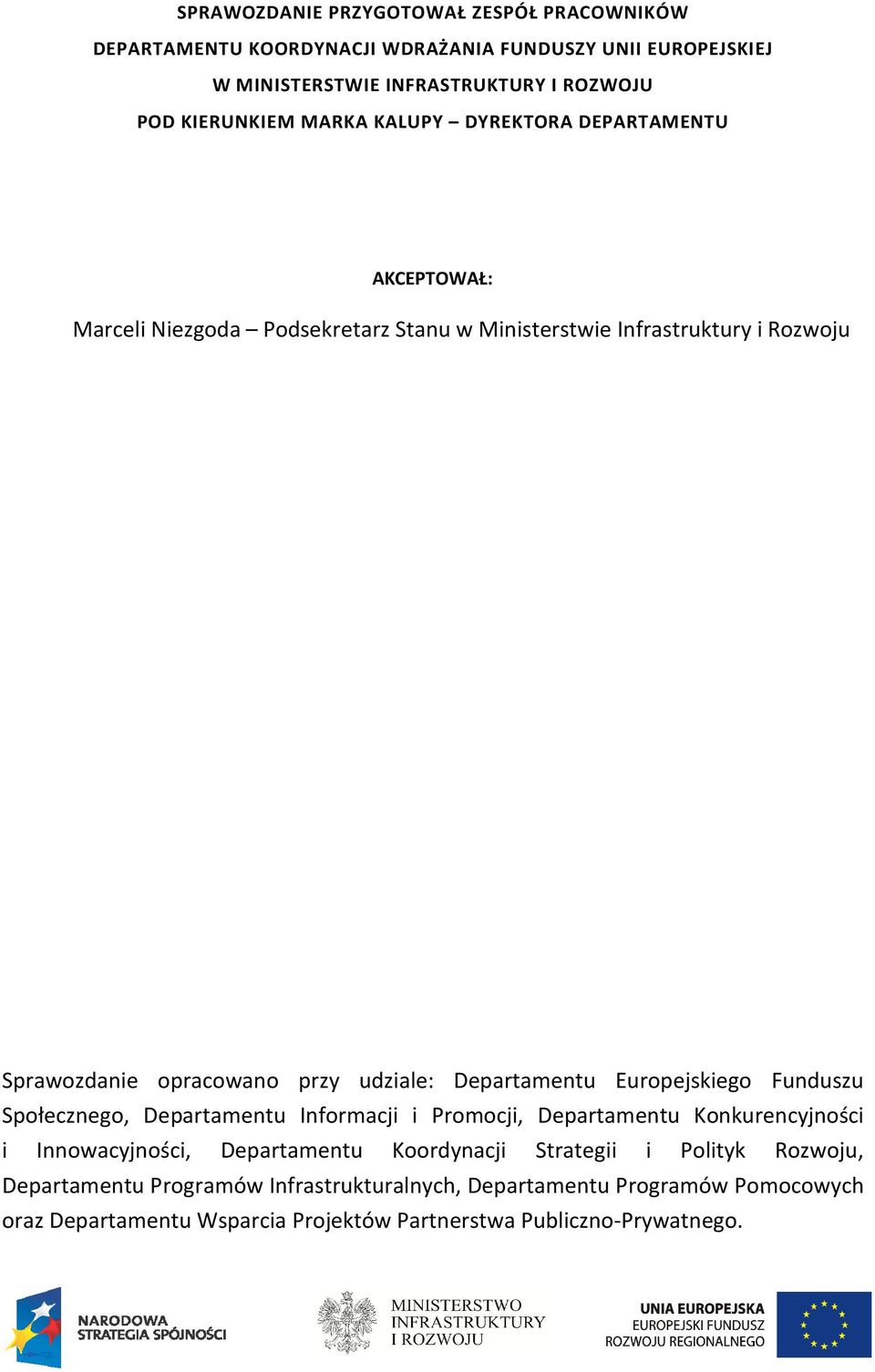 Departamentu Europejskiego Funduszu Społecznego, Departamentu Informacji i Promocji, Departamentu Konkurencyjności i Innowacyjności, Departamentu Koordynacji