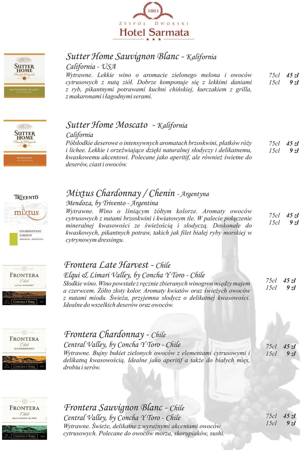 Sutter Home Moscato - Kalifornia California Półsłodkie deserowe o intensywnych aromatach brzoskwini, płatków róży i lichee.