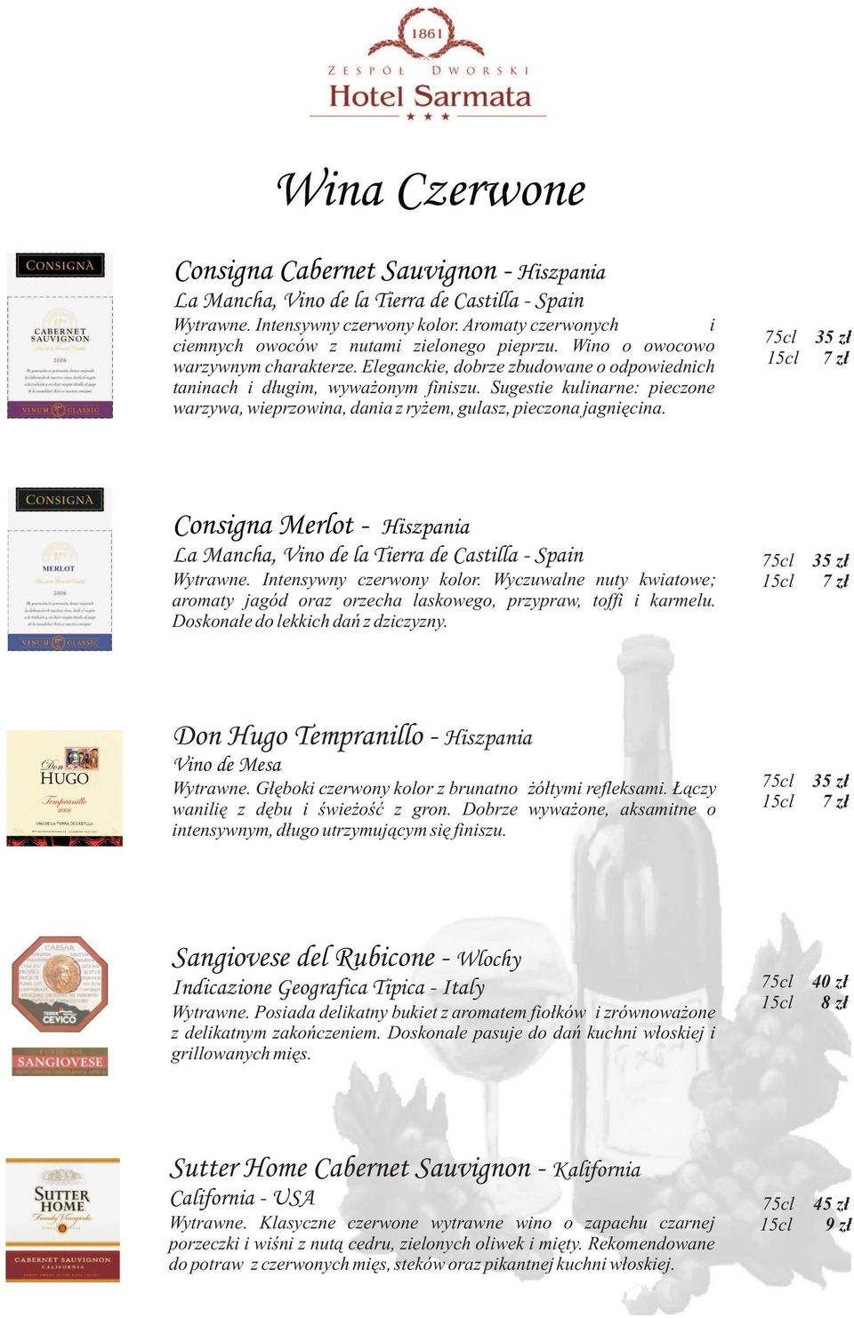 Sugestie kulinarne: pieczone warzywa, wieprzowina, dania z ryżem, gulasz, pieczona jagnięcina. Consigna Merlot - Hiszpania La Mancha, Vino de la Tierra de Castilla - Spain Wytrawne.
