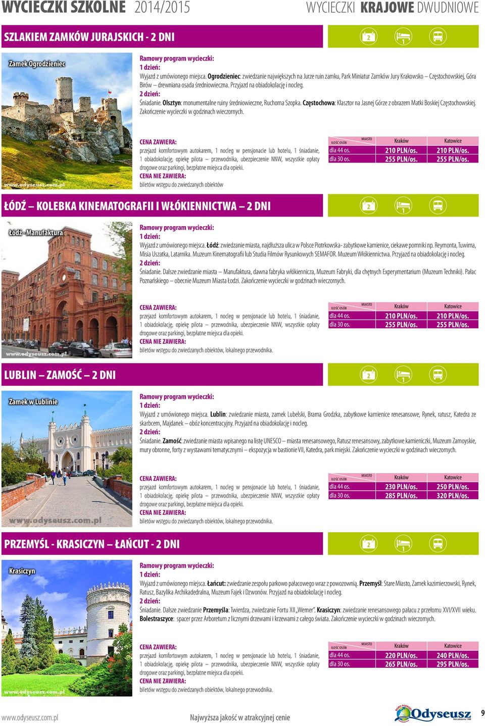 Śniadanie. Olsztyn: monumentalne ruiny średniowieczne, Ruchoma Szopka. Częstochowa: Klasztor na Jasnej Górze z obrazem Matki Boskiej Częstochowskiej. Zakończenie wycieczki w godzinach wieczornych.