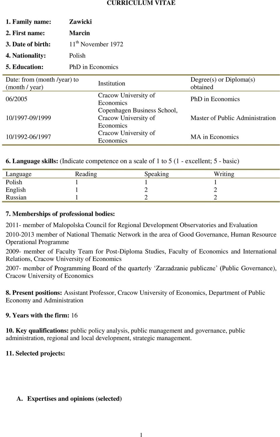 Administration MA in 6. Language skills: (Indicate competence on a scale of 1 to 5 (1 - excellent; 5 - basic) Language Reading Speaking Writing Polish 1 1 1 English 1 2 2 Russian 1 2 2 7.