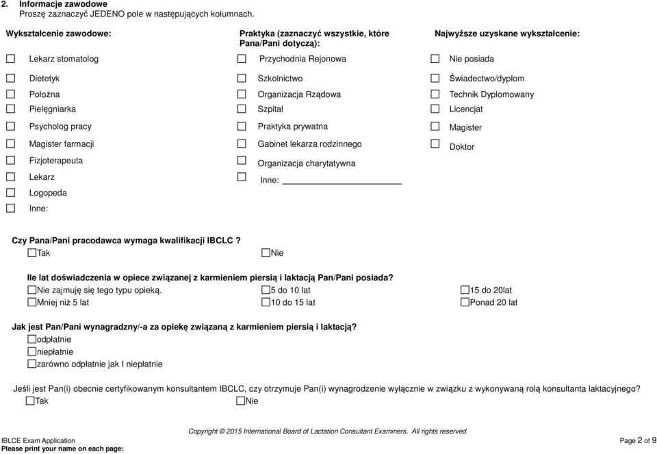 Świadectwo/dyplom Położna Organizacja Rządowa Technik Dyplomowany Pielęgniarka Szpital Licencjat Psycholog pracy Praktyka prywatna Magister Magister farmacji Gabinet lekarza rodzinnego Doktor
