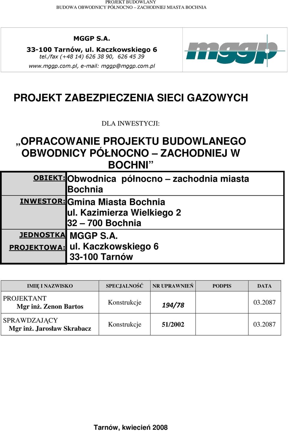 pl PROJEKT ZABEZPIECZENIA SIECI GAZOWYCH DLA INWESTYCJI: OPRACOWANIE PROJEKTU BUDOWLANEGO OBWODNICY PÓŁNOCNO ZACHODNIEJ W BOCHNI OBIEKT: Obwodnica północno zachodnia miasta