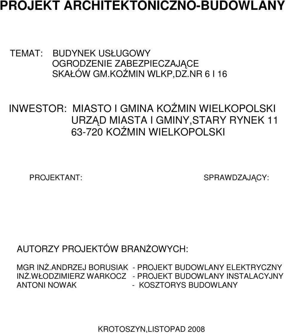 WIELKOPOLSKI SPRAWDZAJĄCY: AUTORZY PROJEKTÓW BRANśOWYCH: MGR INś.