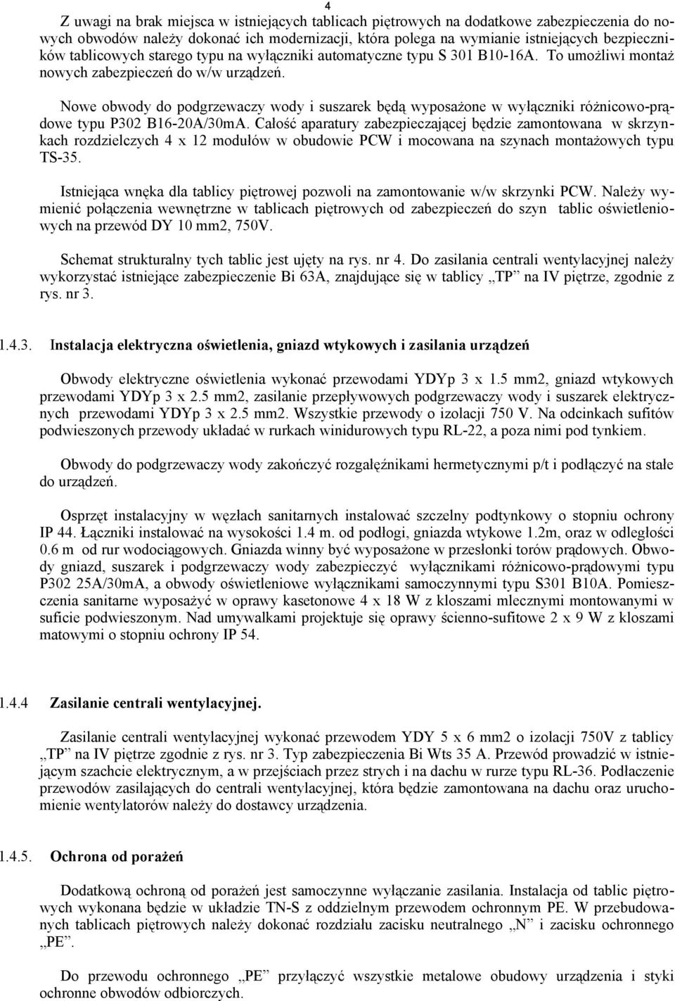 Nowe obwody do podgrzewaczy wody i suszarek będą wyposażone w wyłączniki różnicowo-prądowe typu P302 B16-20A/30mA.