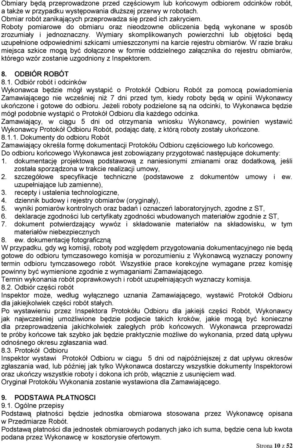 Wymiary skomplikowanych powierzchni lub objętości będą uzupełnione odpowiednimi szkicami umieszczonymi na karcie rejestru obmiarów.