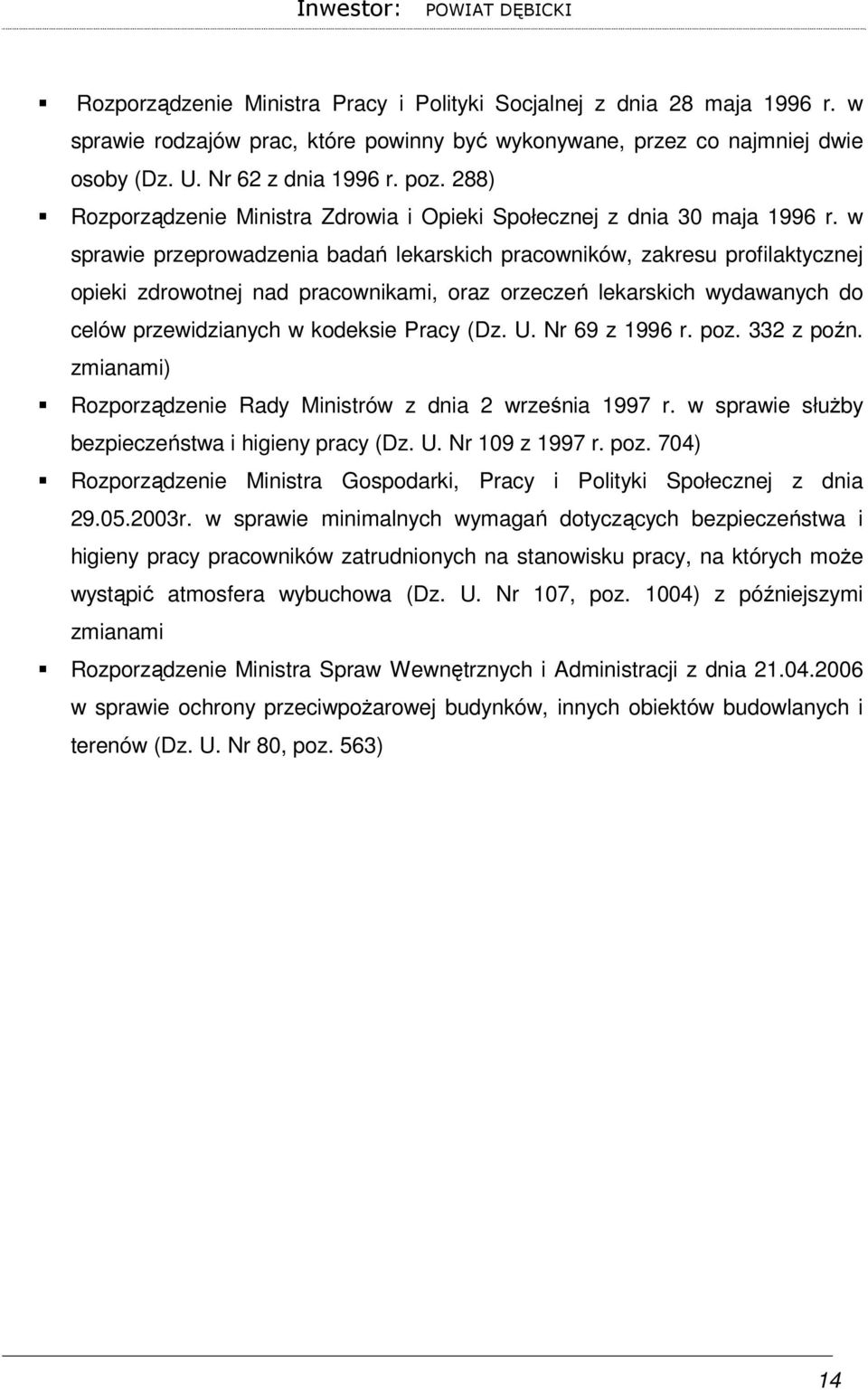 w sprawie przeprowadzenia badań lekarskich pracowników, zakresu profilaktycznej opieki zdrowotnej nad pracownikami, oraz orzeczeń lekarskich wydawanych do celów przewidzianych w kodeksie Pracy (Dz. U.