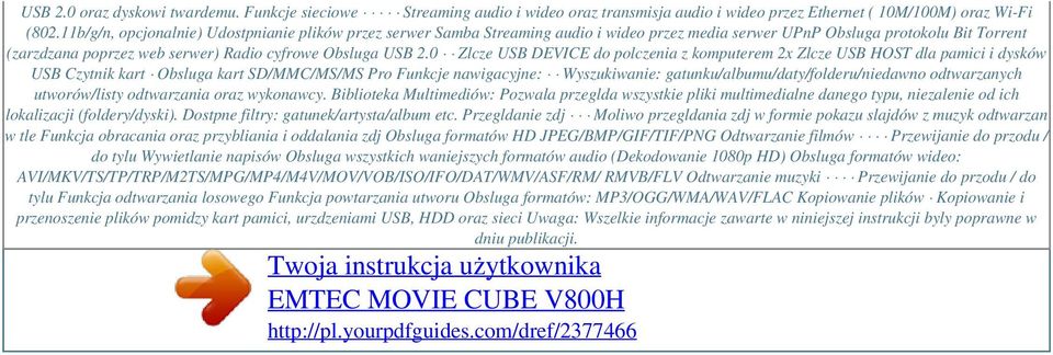0 Zlcze USB DEVICE do polczenia z komputerem 2x Zlcze USB HOST dla pamici i dysków USB Czytnik kart Obsluga kart SD/MMC/MS/MS Pro Funkcje nawigacyjne: Wyszukiwanie: