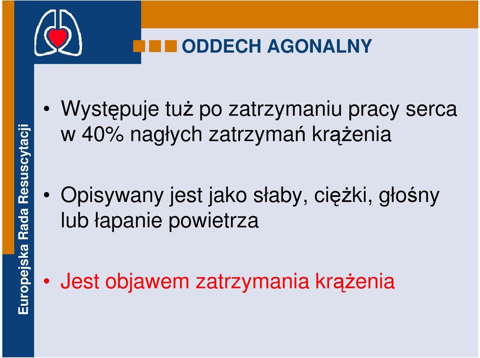 Opisywany jest jako słaby, cięŝki, głośny lub