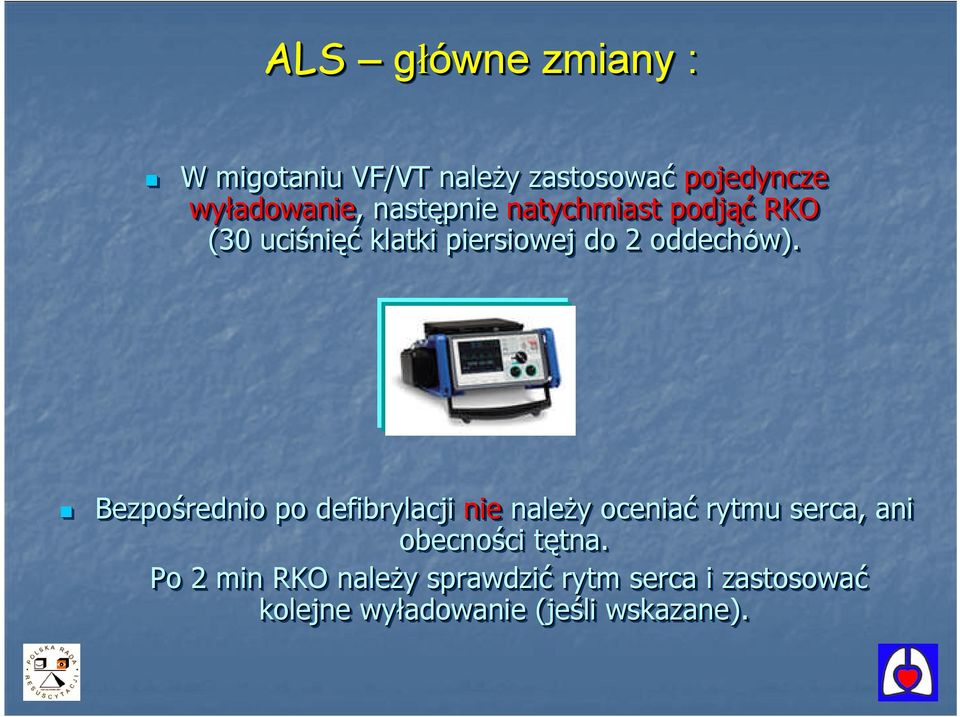Bezpo średnio po defibrylacji nie nale ży ocenia ć rytmu serca, ani Bezpośrednio należy oceniać obecno ści ttętna. ętna.