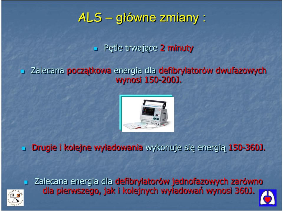 150-200J. Drugie i kolejne wy ładowania wykonuje si ę energi ą 150-360J. wyładowania się energią 150-360J.