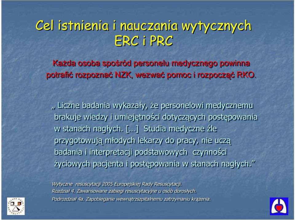 [ ] Studia medyczne źle przygotowują młodych lekarzy do pracy, nie uczą badania i interpretacji podstawowych czynności życiowych pacjenta i postępowania w