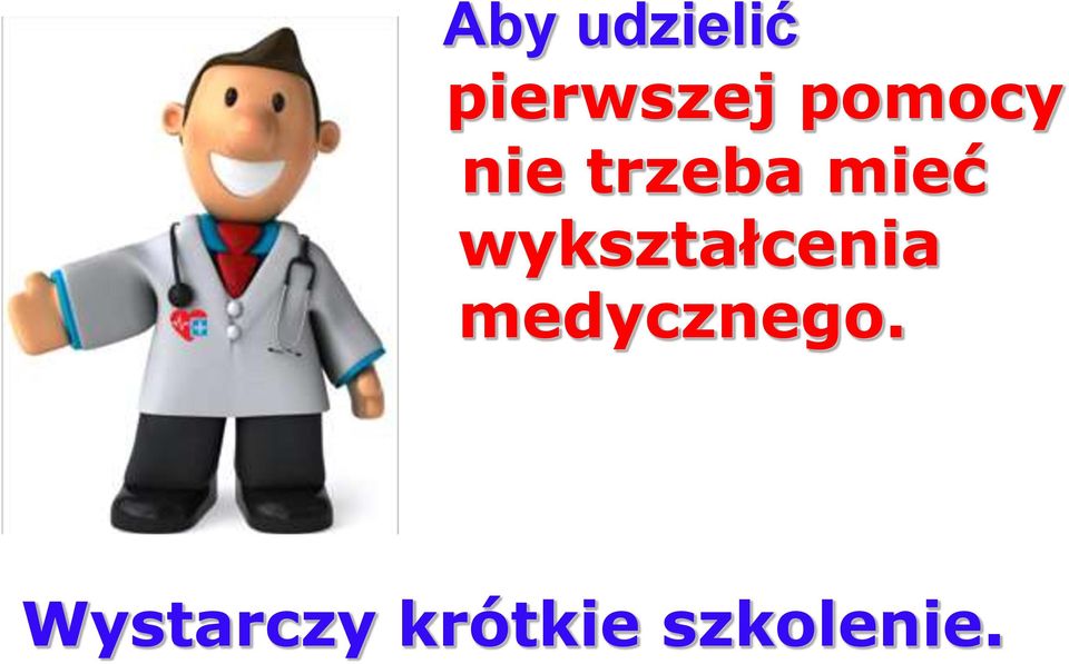 wykształcenia medycznego.