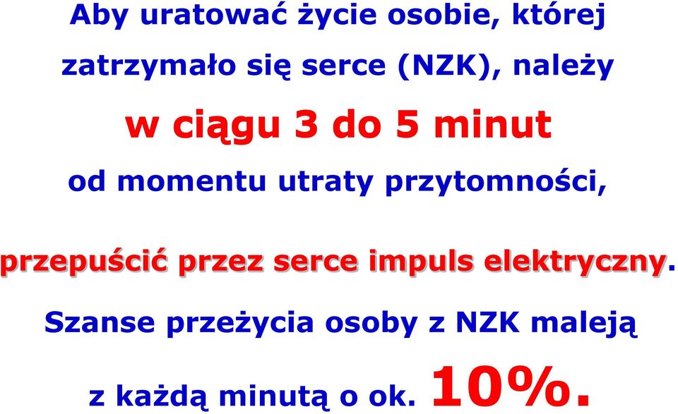 przytomności, przepuścić przez serce impuls elektryczny.