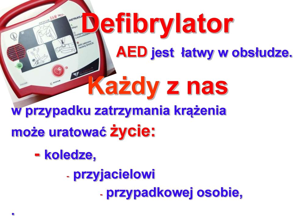 krążenia może uratować życie: -