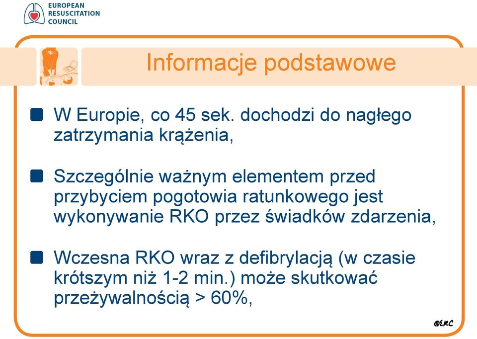 przed przybyciem pogotowia ratunkowego jest wykonywanie RKO przez świadków