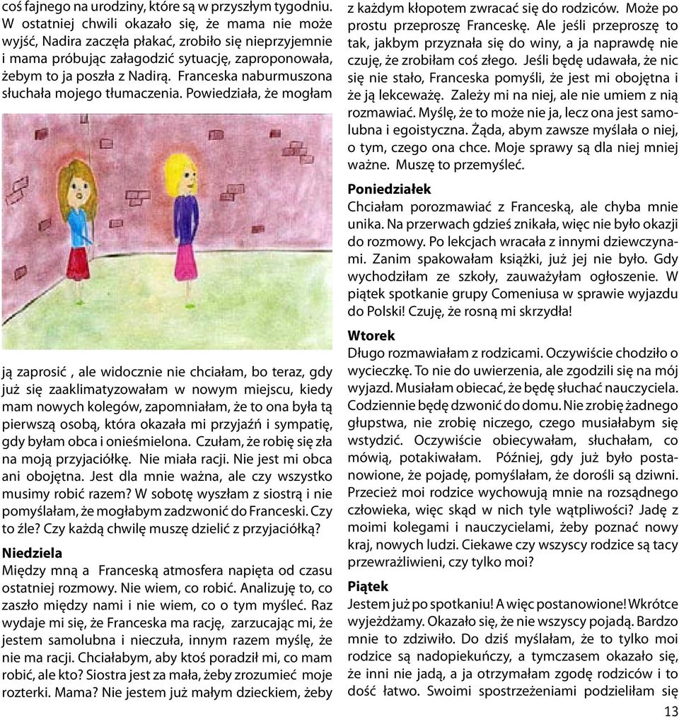 Franceska naburmuszona słuchała mojego tłumaczenia.