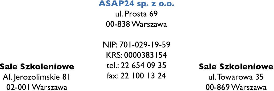 Prosta 69 00-838 Warszawa NIP: 701-029-19-59 KRS:
