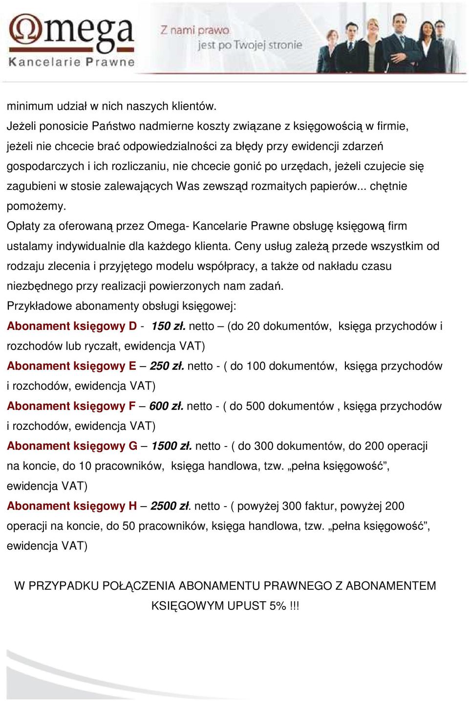 gonić po urzędach, jeżeli czujecie się zagubieni w stosie zalewających Was zewsząd rozmaitych papierów... chętnie pomożemy.