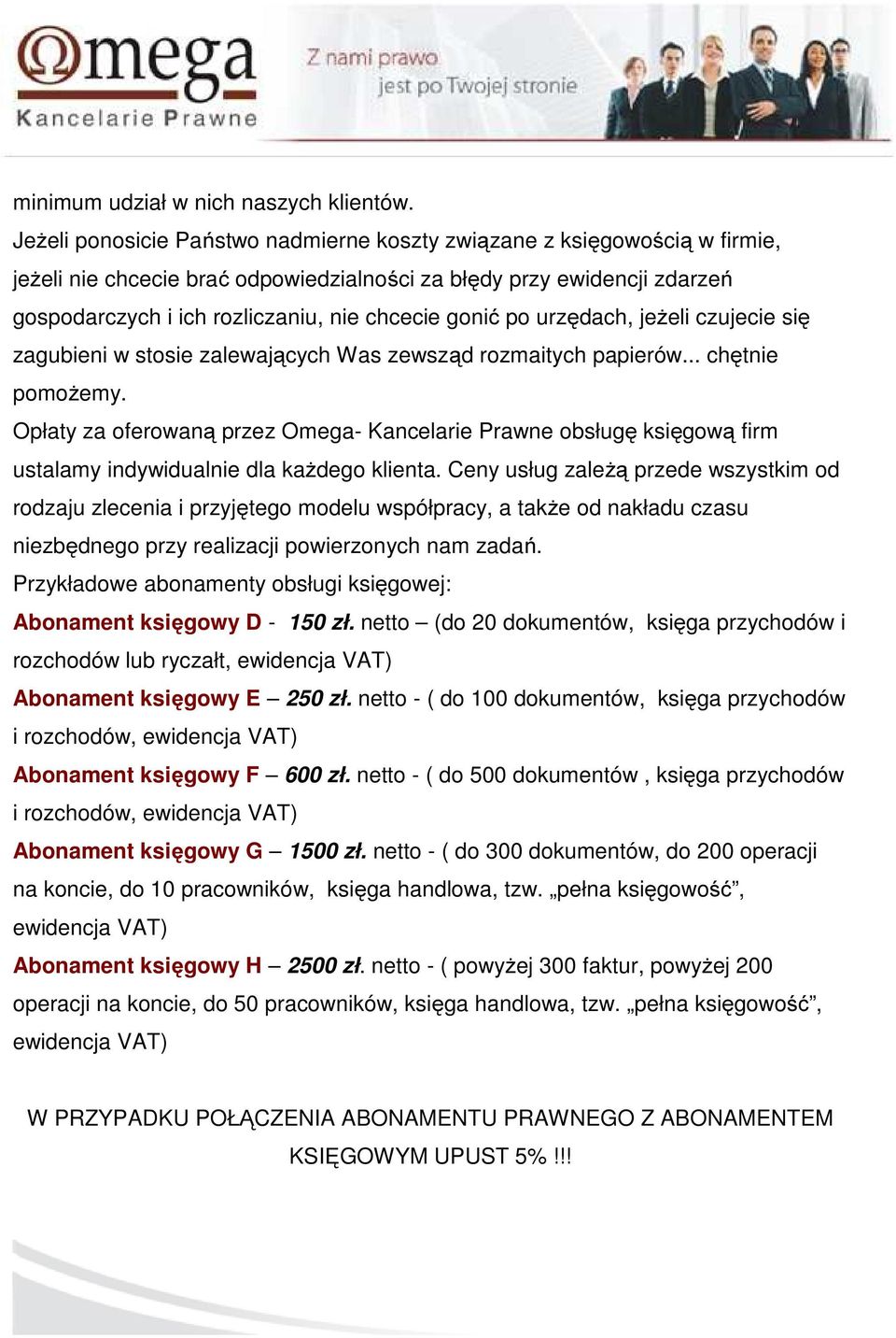 gonić po urzędach, jeżeli czujecie się zagubieni w stosie zalewających Was zewsząd rozmaitych papierów... chętnie pomożemy.