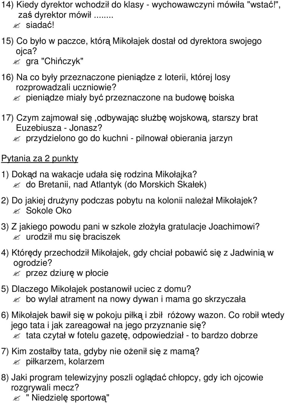 pieniądze miały być przeznaczone na budowę boiska 17) Czym zajmował się,odbywając słuŝbę wojskową, starszy brat Euzebiusza - Jonasz?