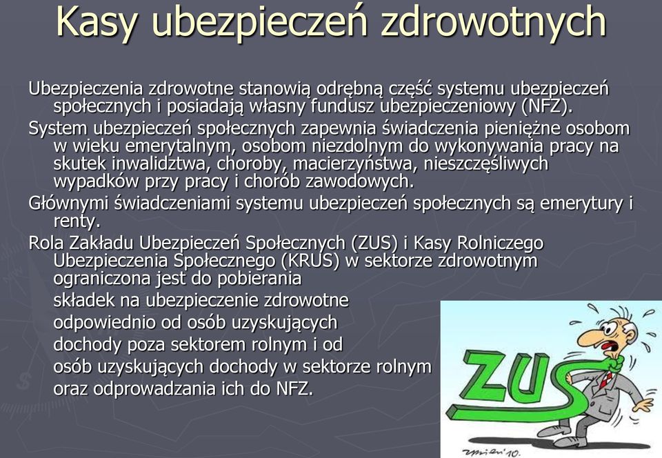 wypadków przy pracy i chorób zawodowych. Głównymi świadczeniami systemu ubezpieczeń społecznych są emerytury i renty.